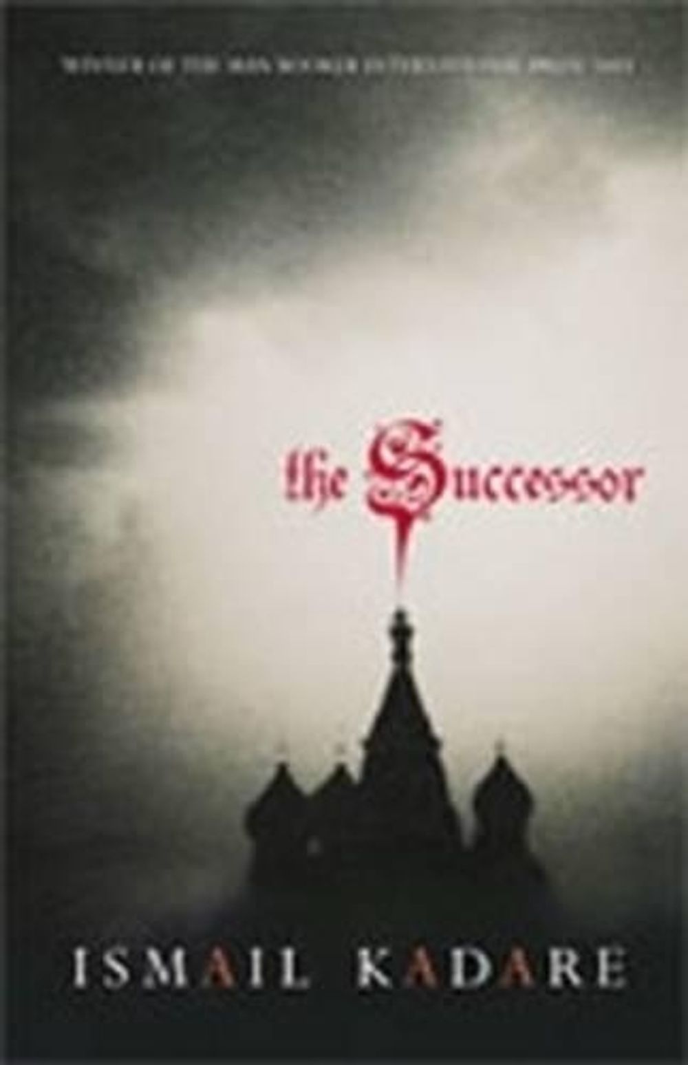 The Successor by Ismail Kadare - ISBN: 9781921145063