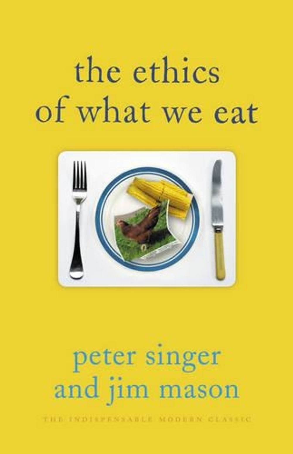 The Ethics of What We Eat by Jim Mason - ISBN: 9781921145872