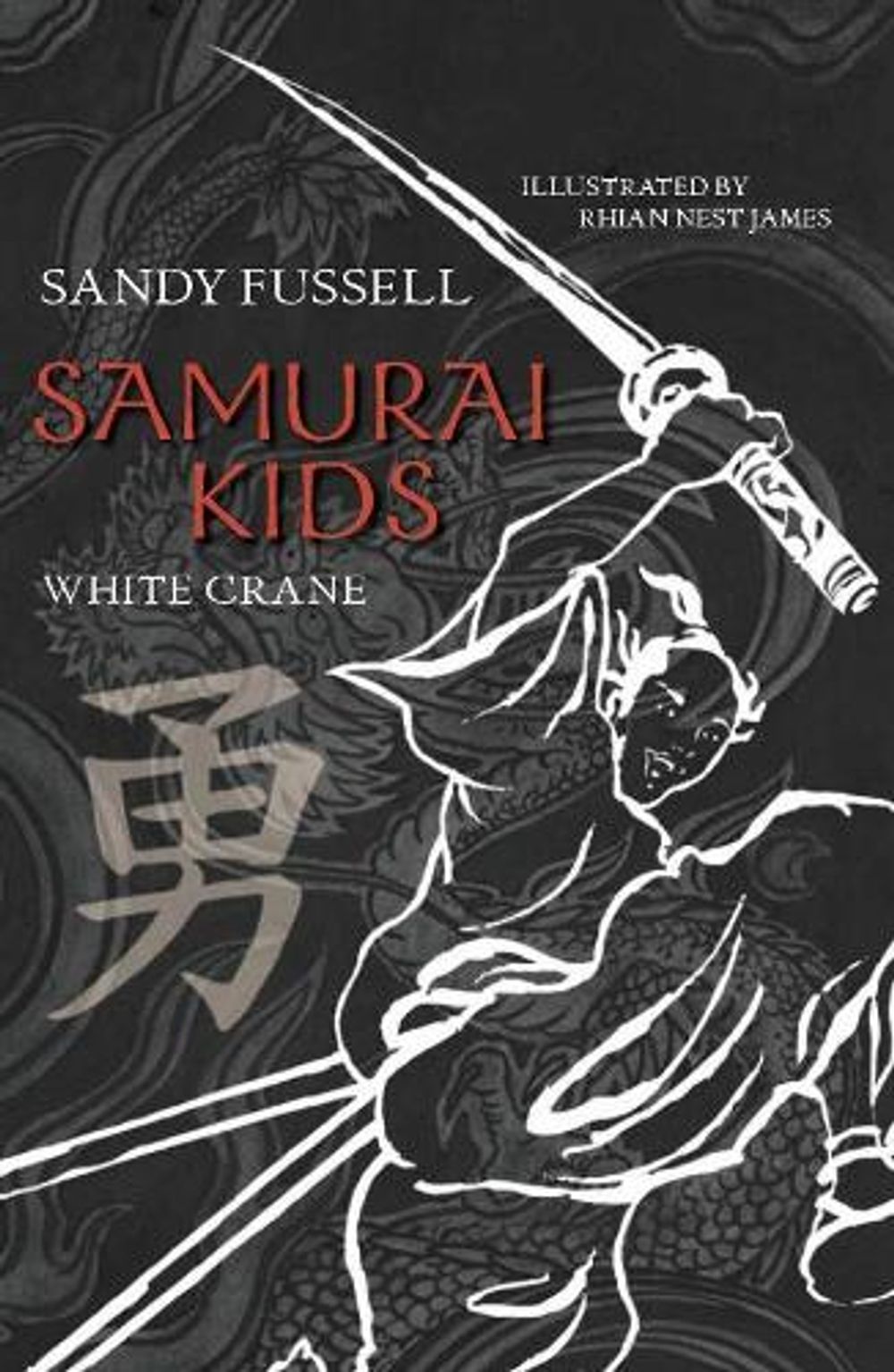 Samurai Kids 1: White Crane by Sandy Fussell - ISBN: 9781921150203