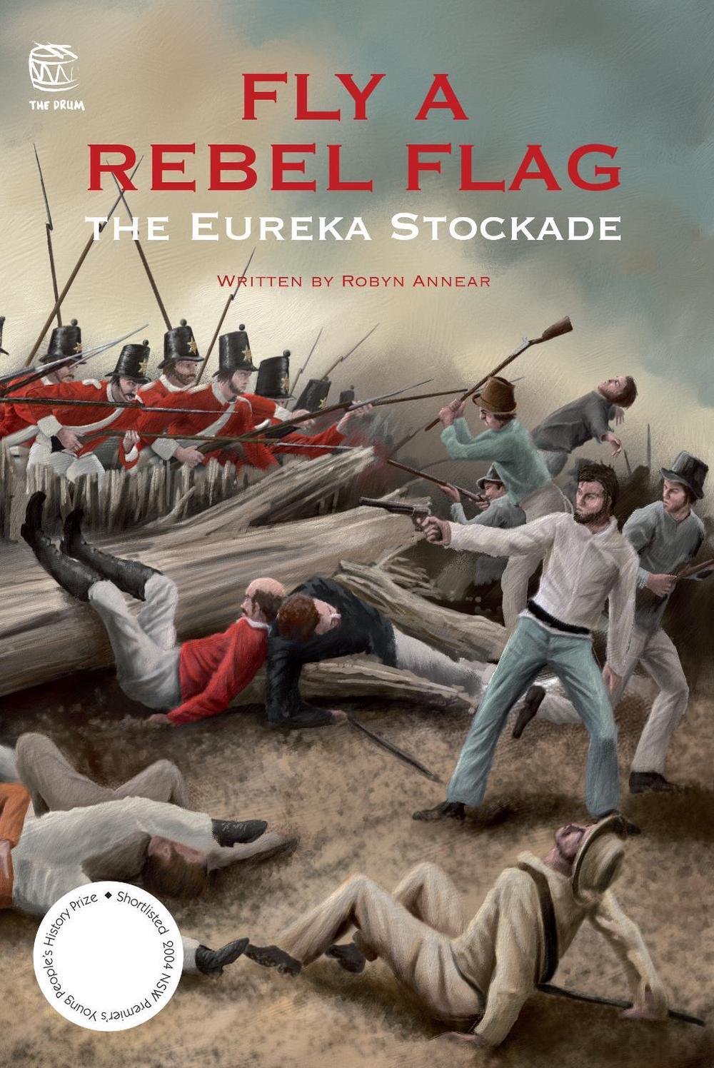 Fly a Rebel Flag: The Eureka Stockade, 9781921167430