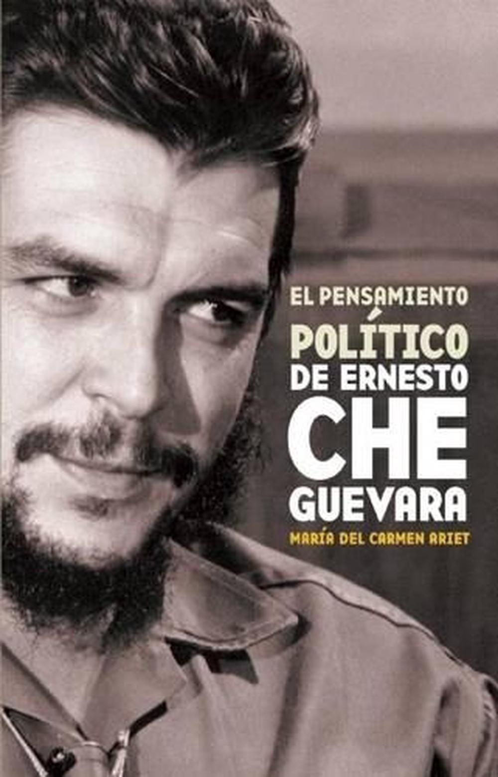 Pensiamento Politico De Ernesto Che Guevara, El by Maria del Carmen Ariet Garcia - ISBN: 9781921235566