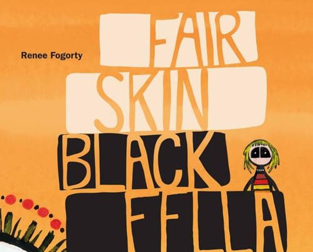 Fair Skin Black Fella by Renee Fogorty - ISBN: 9781921248146