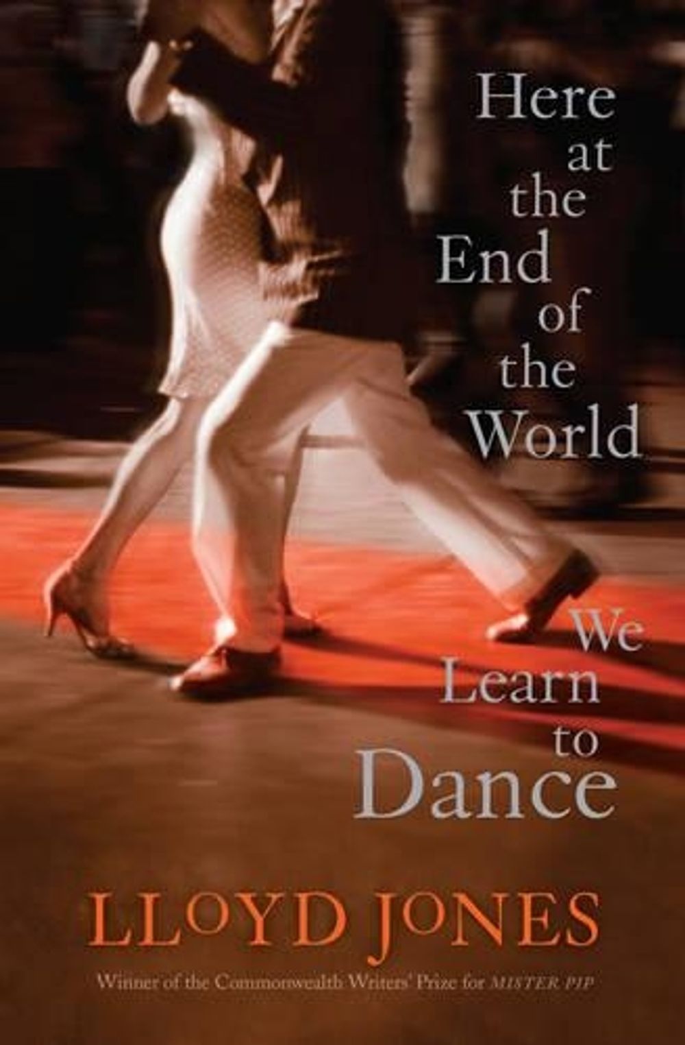 Here at the End of the World We Learn to Dance by Lloyd Jones - ISBN: 9781921351556