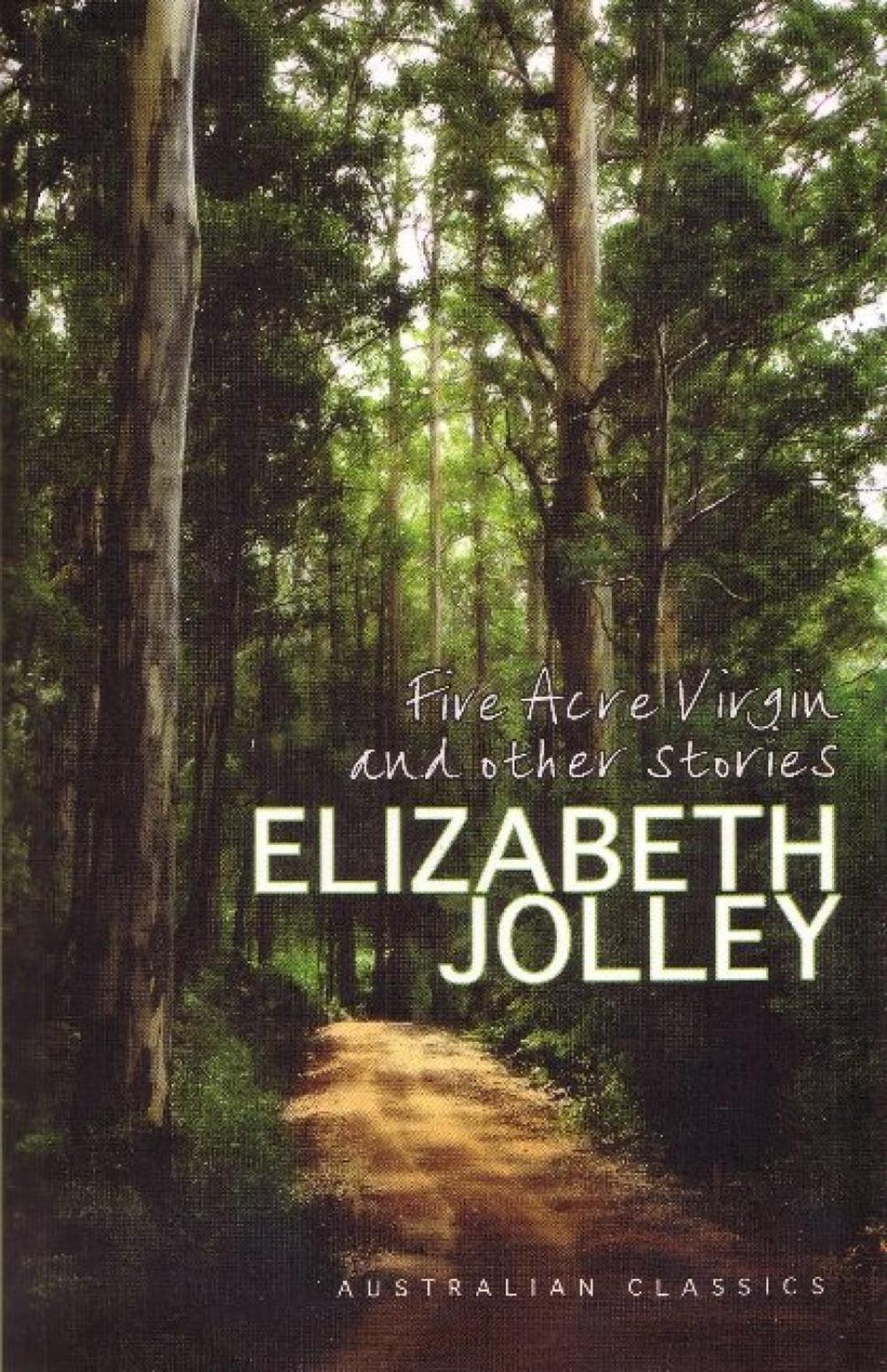 Five Acre Virgin & Other Stories by Elizabeth Jolley, Paperback, 9781921361371 Buy online at Five Acre Virgin & Other Stories by Elizabeth Jolley, Paperback, 9781921361371 Buy online at