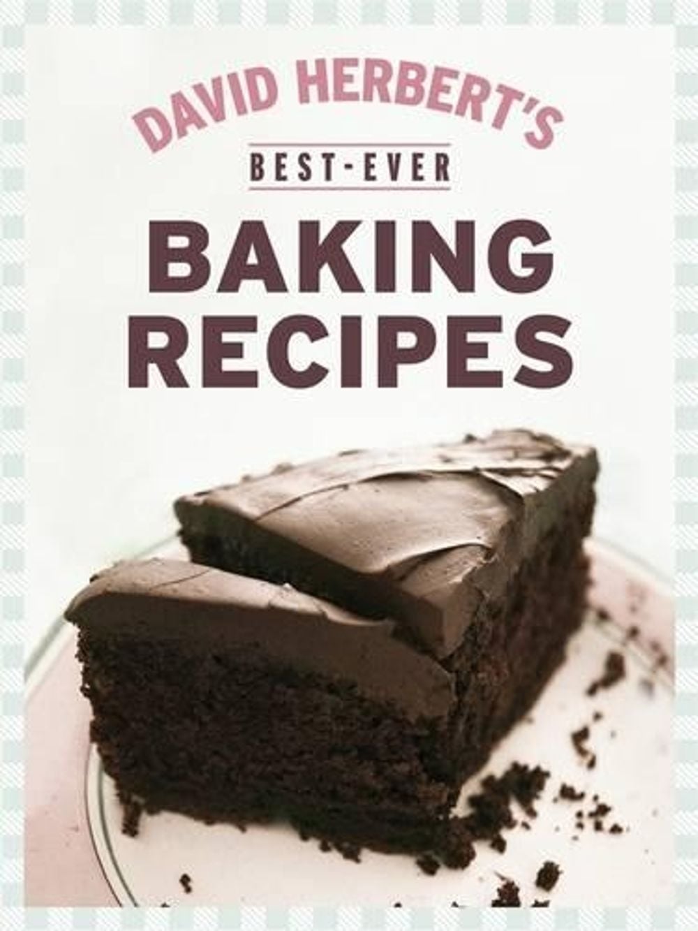 Best-ever Baking Recipes by David Herbert - ISBN: 9781921382130