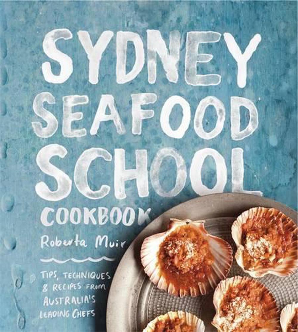 Sydney Seafood School Cookbook, 9781921382765