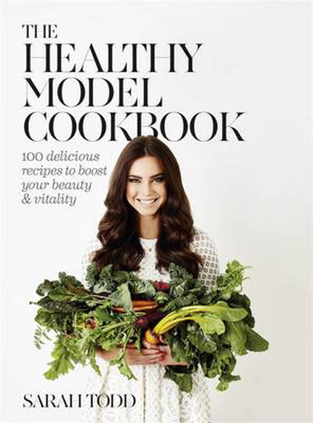 The Healthy Model Cookbook by Sarah Todd, Hardcover, 9781921384363 ...