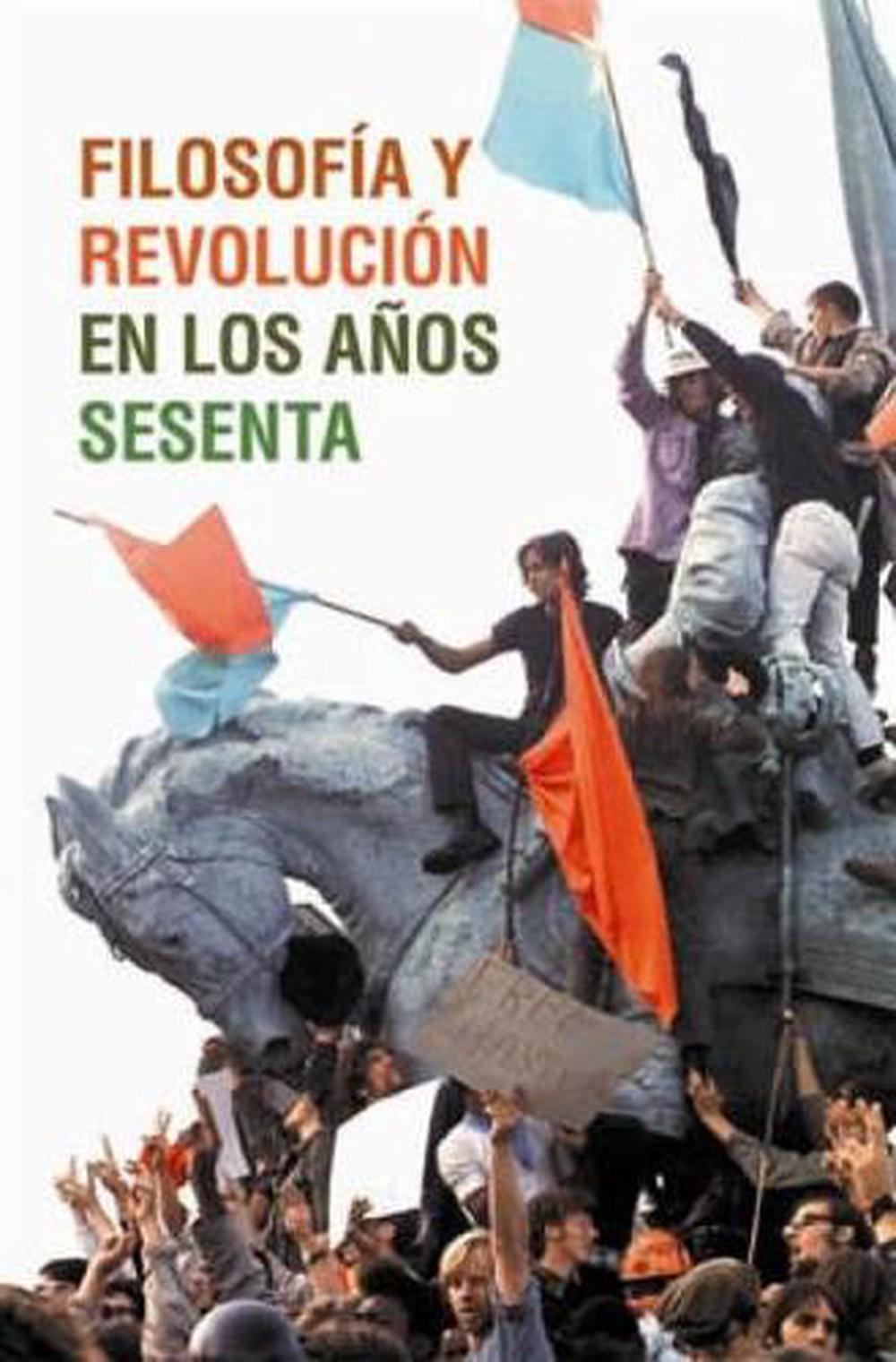 Filosofia Y Revolucion En Los Anos Sesenta by Jacinto Valdes-Dapena Vivanco - ISBN: 9781921438240