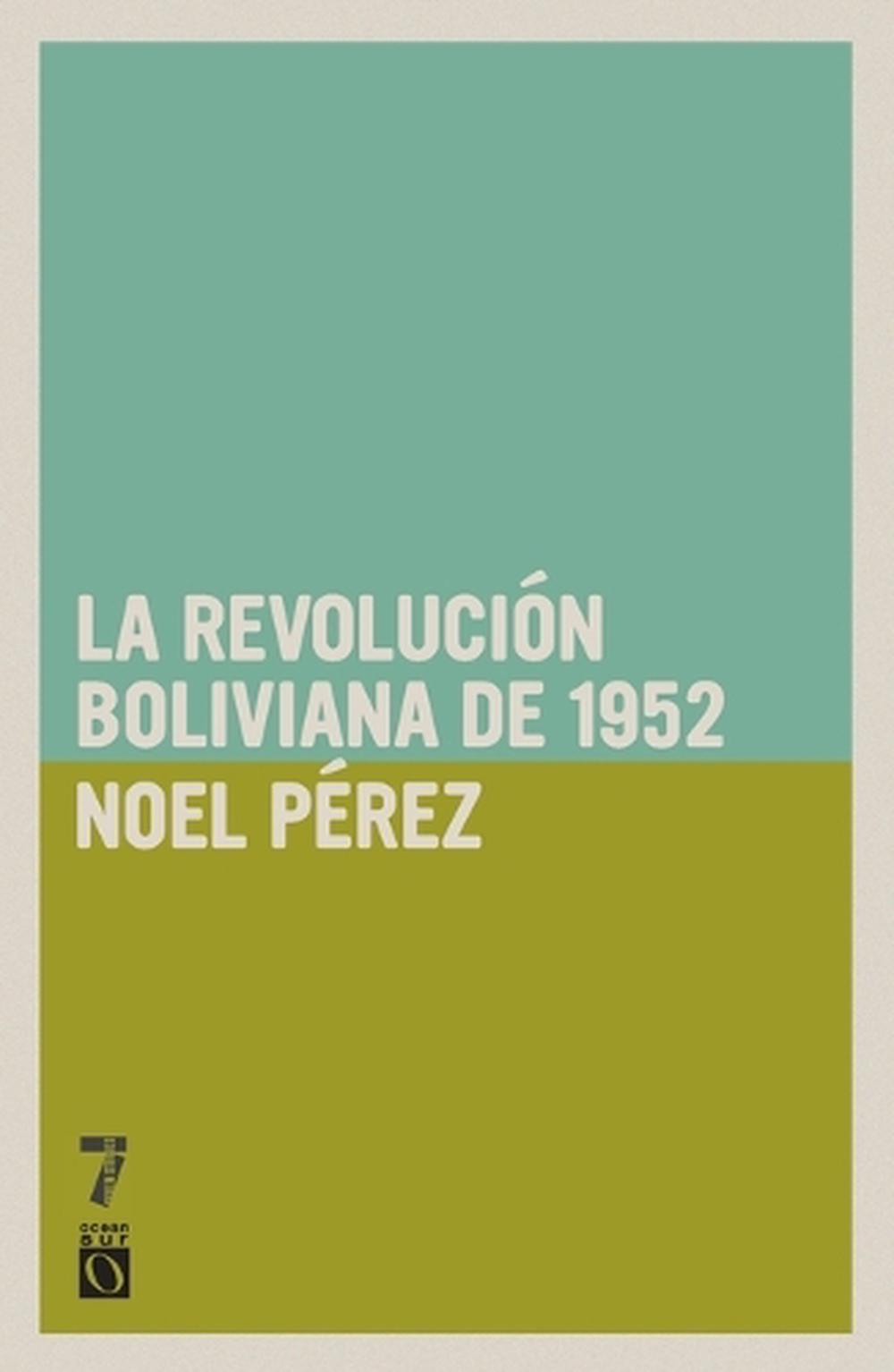 Revolución Boliviana de 1952 by Noel Pérez - ISBN: 9781921438332