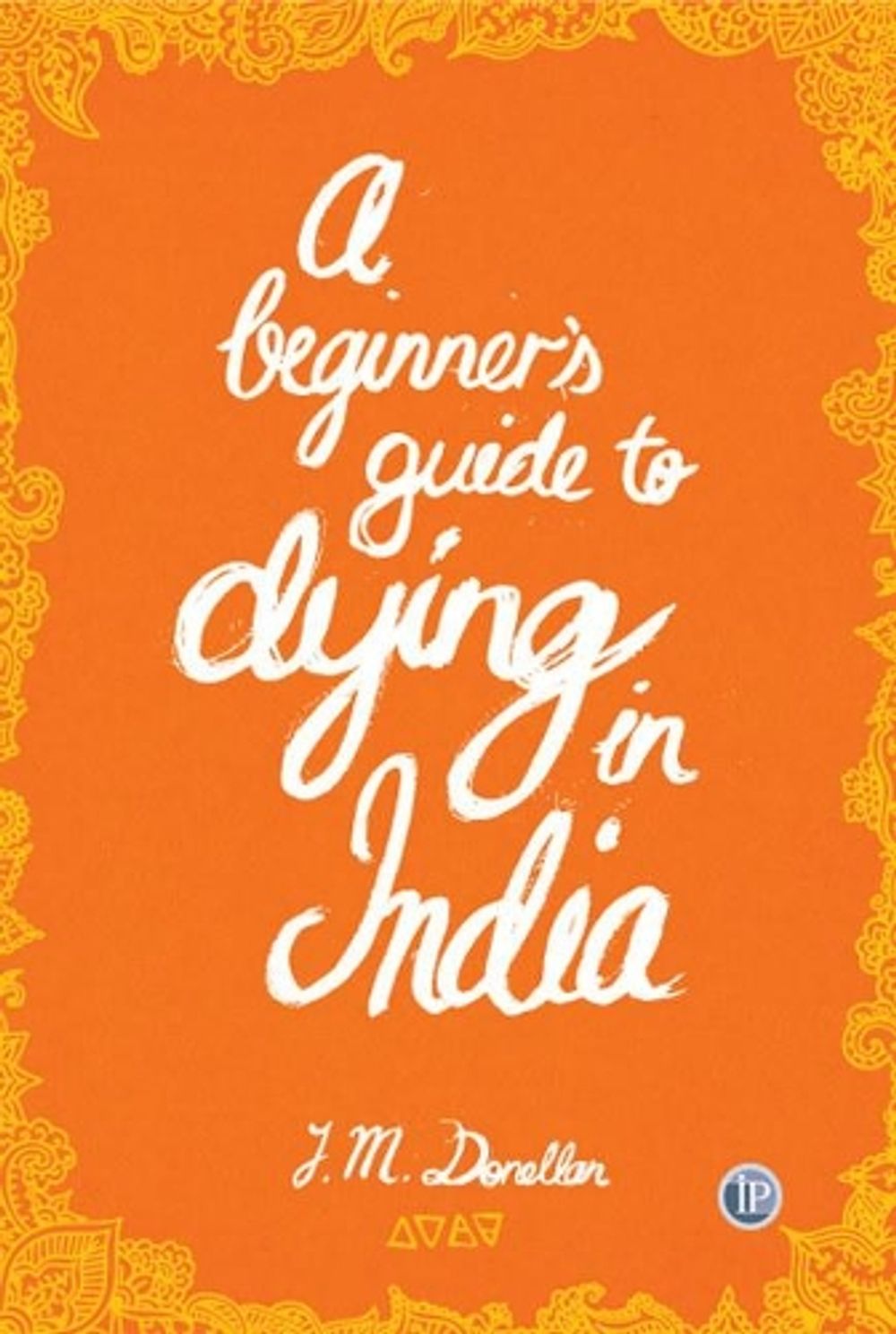 A Beginner Guide to Dying in India by Josh Donellan - ISBN: 9781921479304