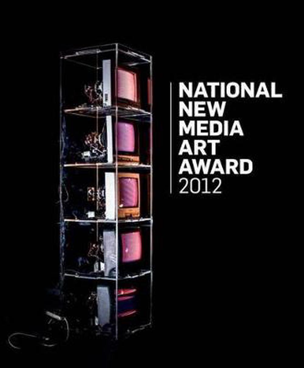 The National New Media Art Award 2012, 9781921503450