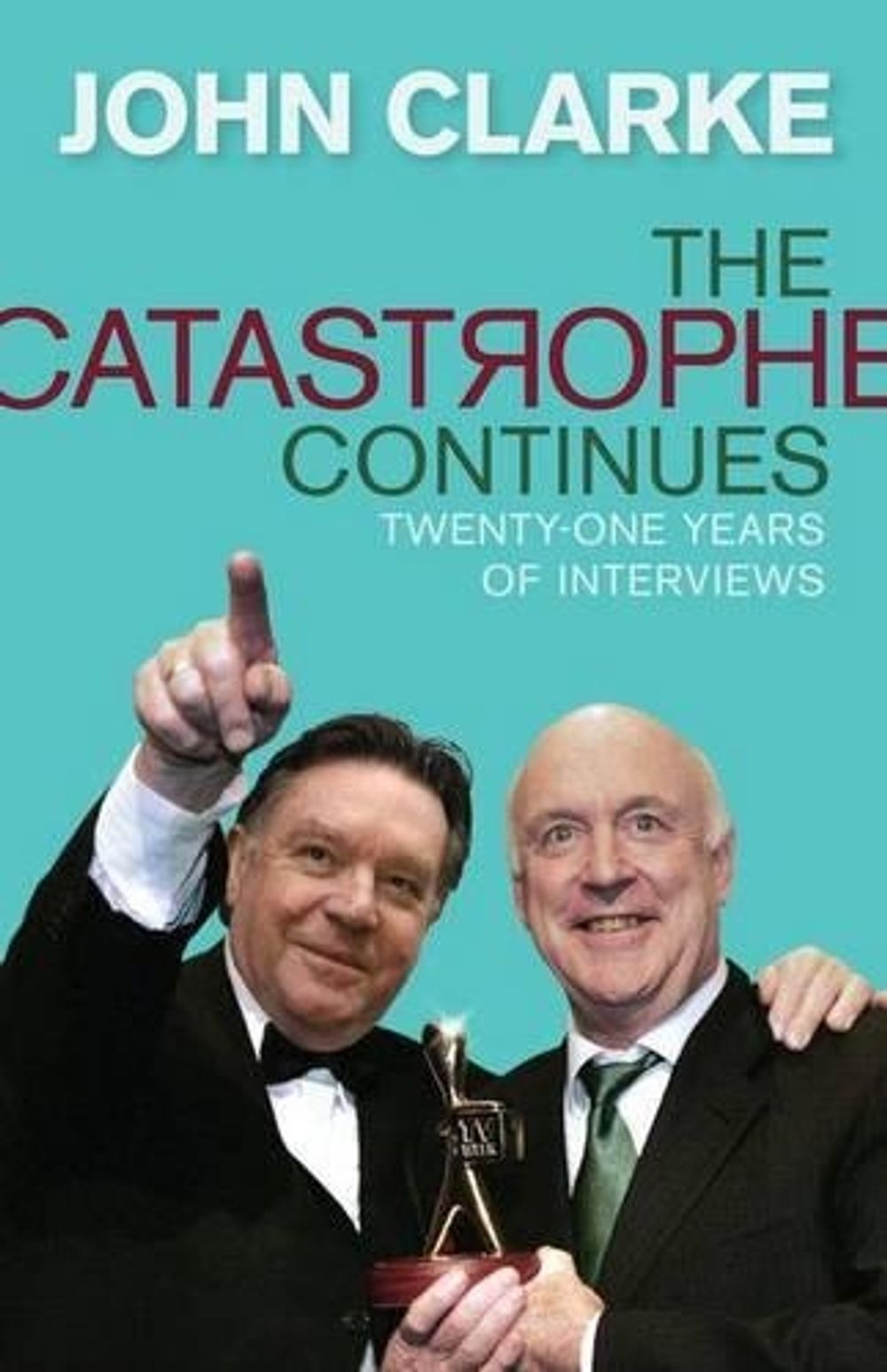 The Catastrophe Continues by John Clarke - ISBN: 9781921520815