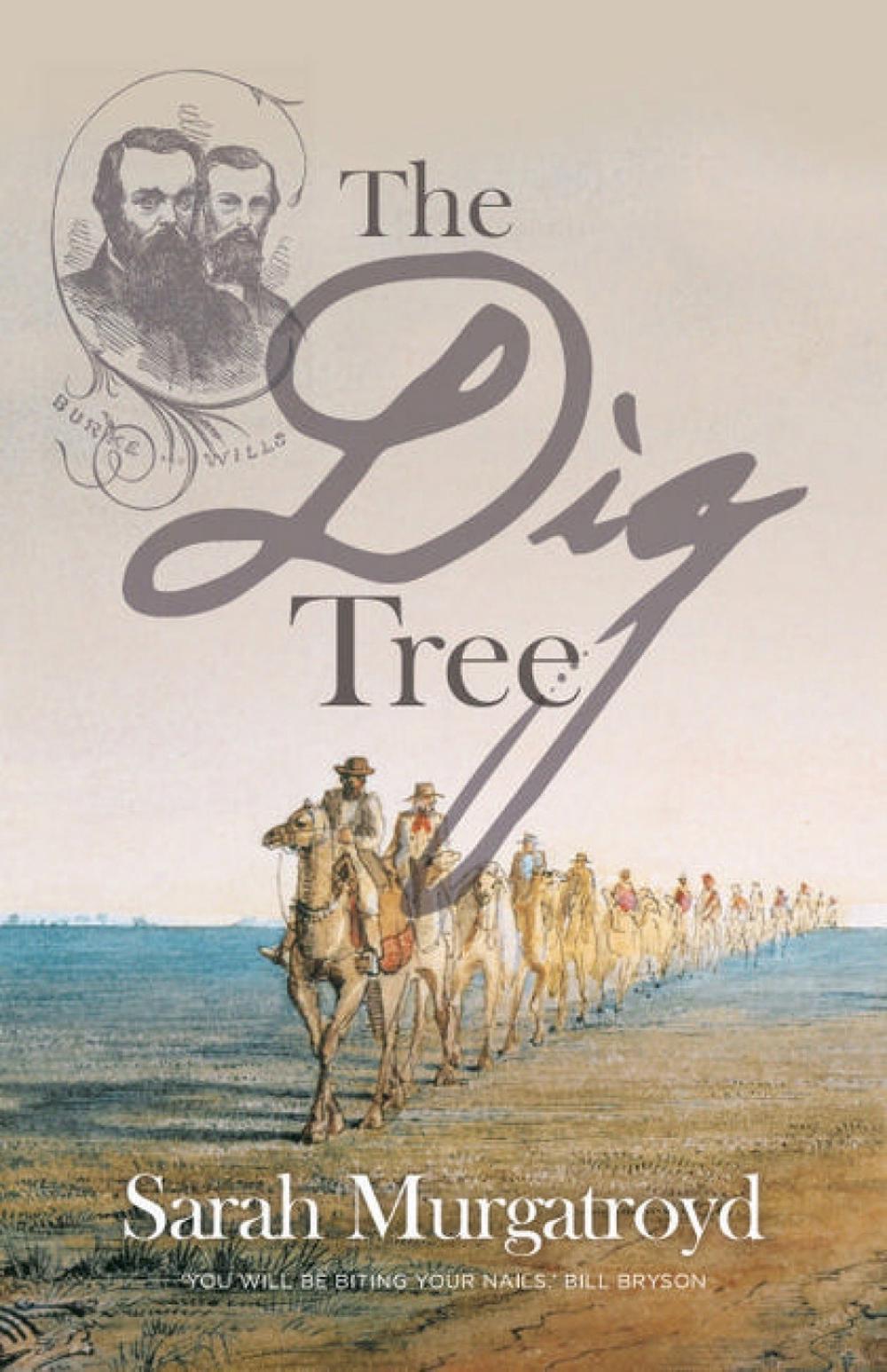 The Dig Tree: The Story of Burke and Wills by Sarah Murgatroyd ...