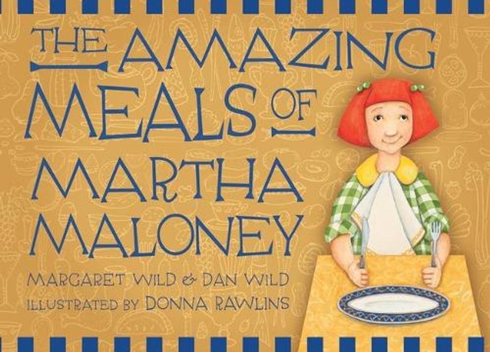 The Amazing Meals of Martha Maloney by Margaret Wild - ISBN: 9781921529238