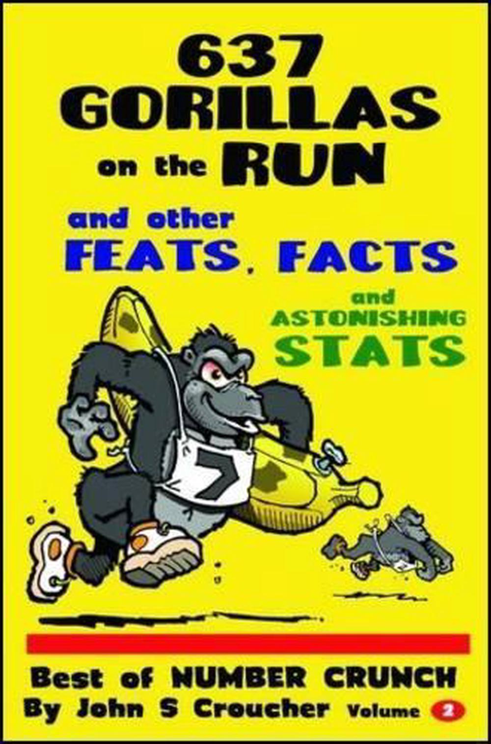 637 Gorillas on the Run and other Feats, Facts and Astonishing Stats, 9781921606182