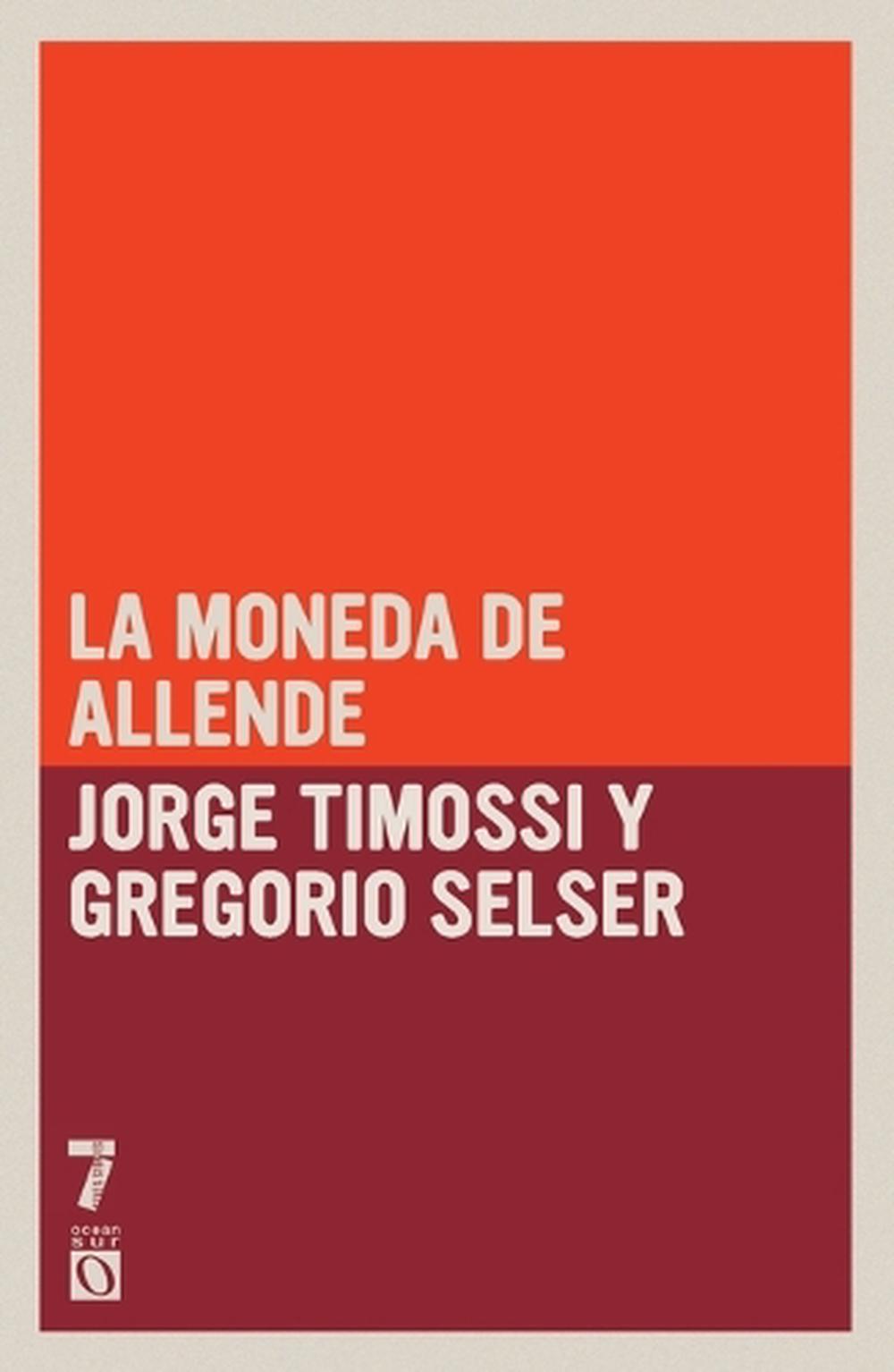 La Moneda de Allende by Jorge Timossi - ISBN: 9781921700446