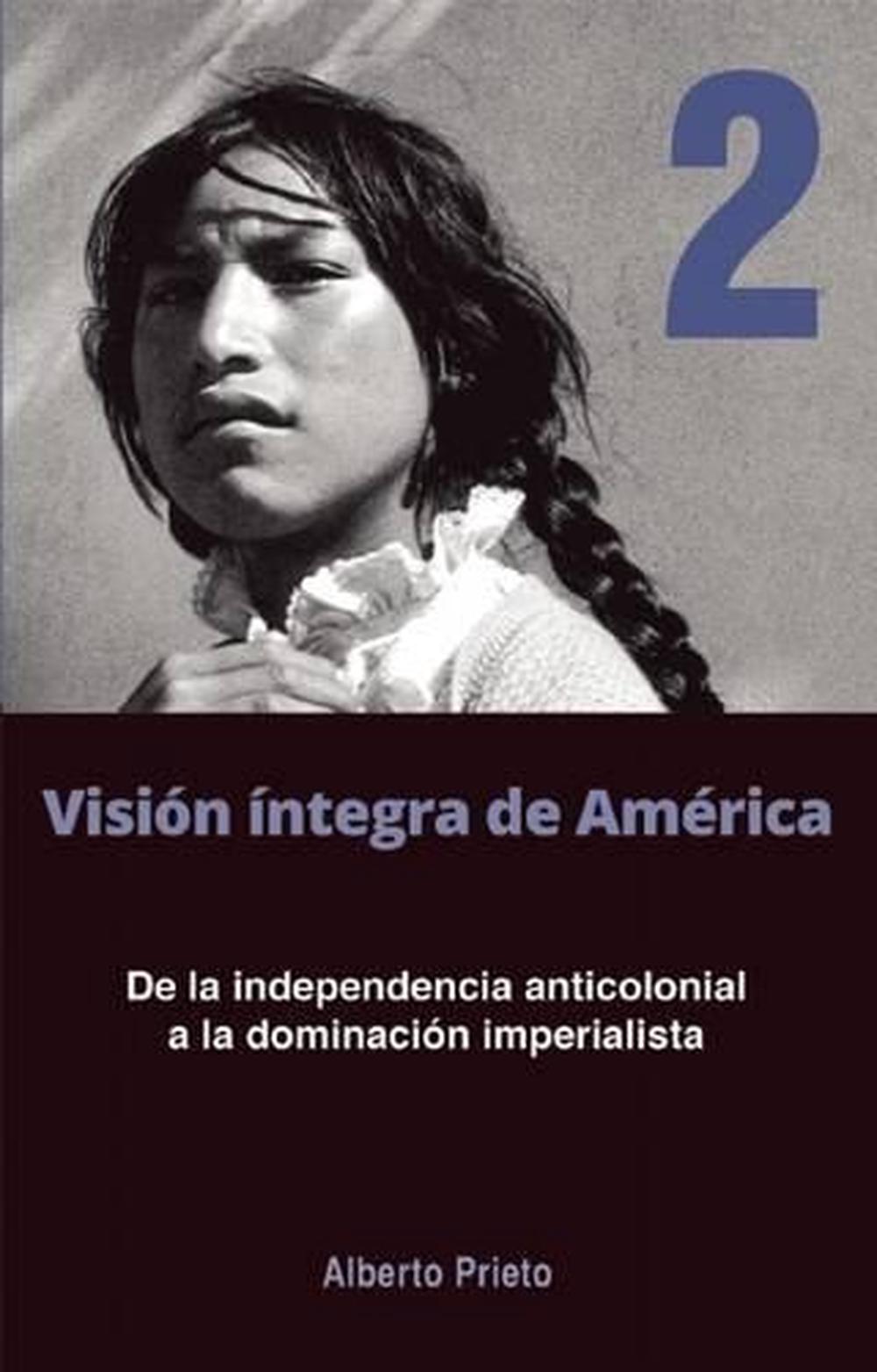 De La Independencia Anticolonial A La Dominacion Imperialista by Alberto Prieto - ISBN: 9781921700569