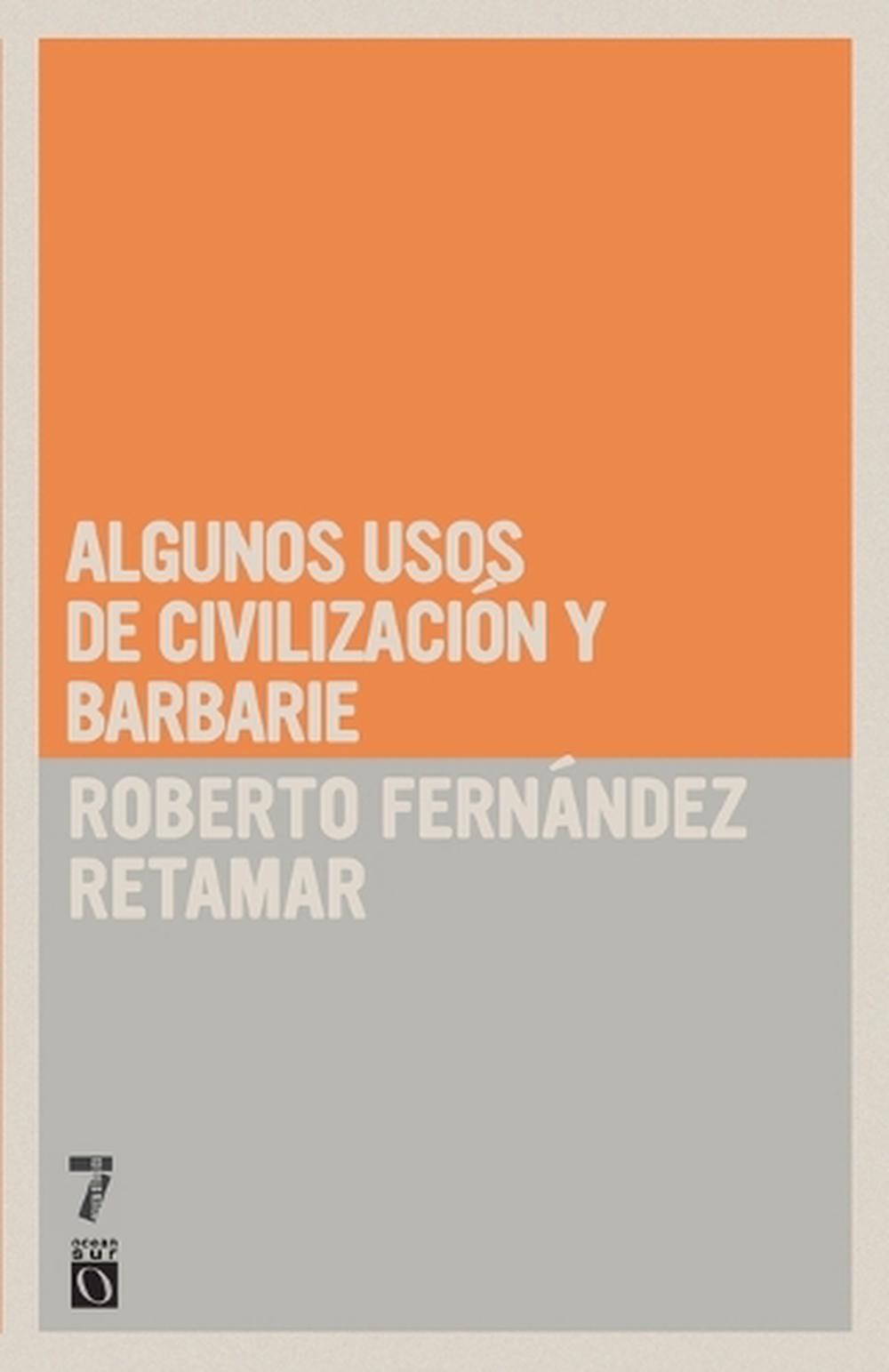 Algunos usos de civilización y barbarie by Roberto Fernández Retamar - ISBN: 9781921700927