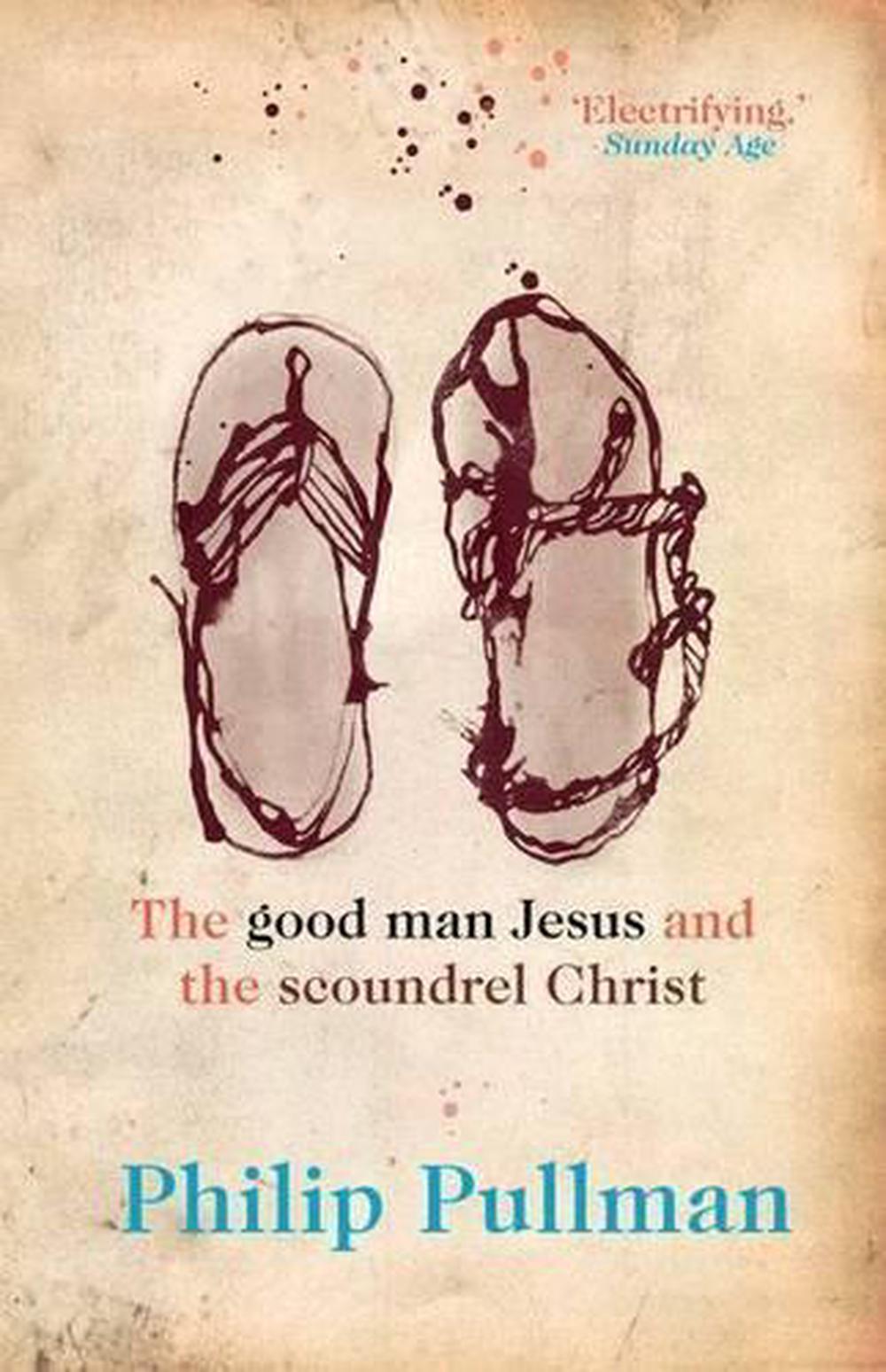 The Good Man Jesus and the Scoundrel Christ, 9781921758096