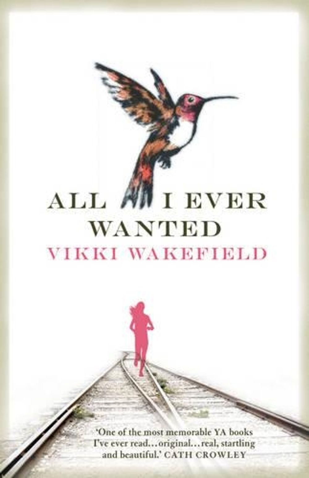 All I Ever Wanted by Vikki Wakefield - ISBN: 9781921758300