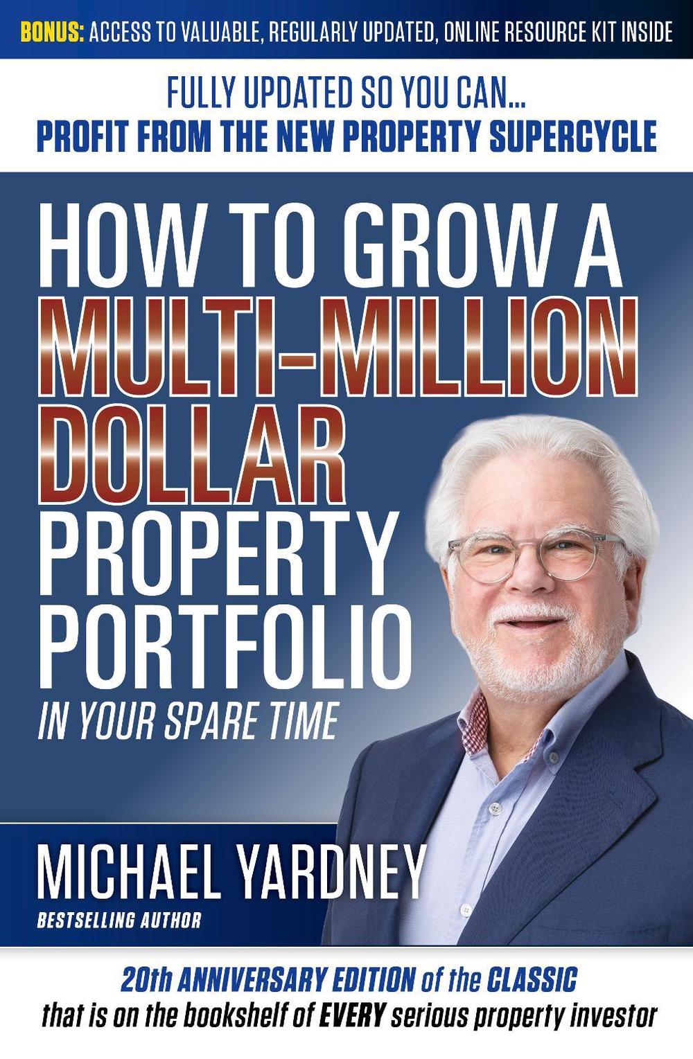 How To Grow a Multi-Million Dollar Property Portfolio, 9781921804403