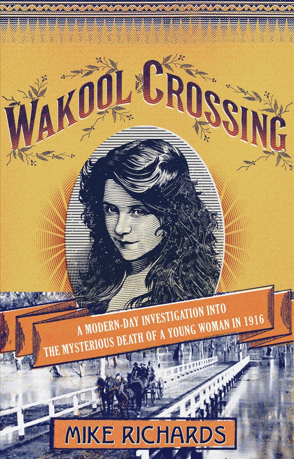 Wakool Crossing: a modern-day investigation into the mysterious de by Mike Richards - ISBN: 9781921844911