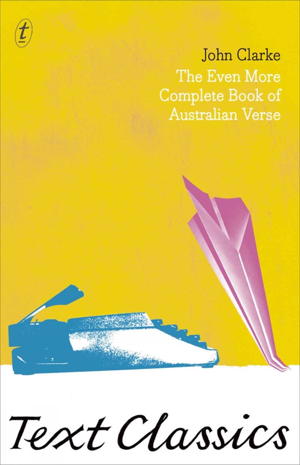 The Even More Complete Book of Australian Verse by John Clarke - ISBN: 9781921922152