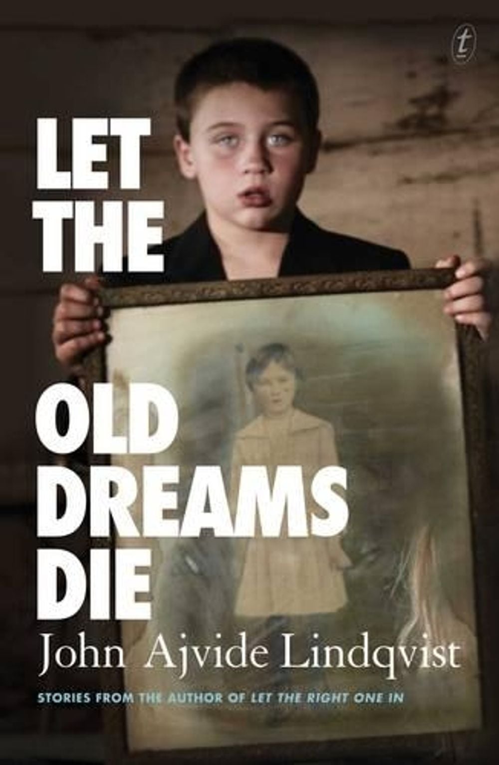 Let the Old Dreams Die by John Ajvide Lindqvist - ISBN: 9781921922992