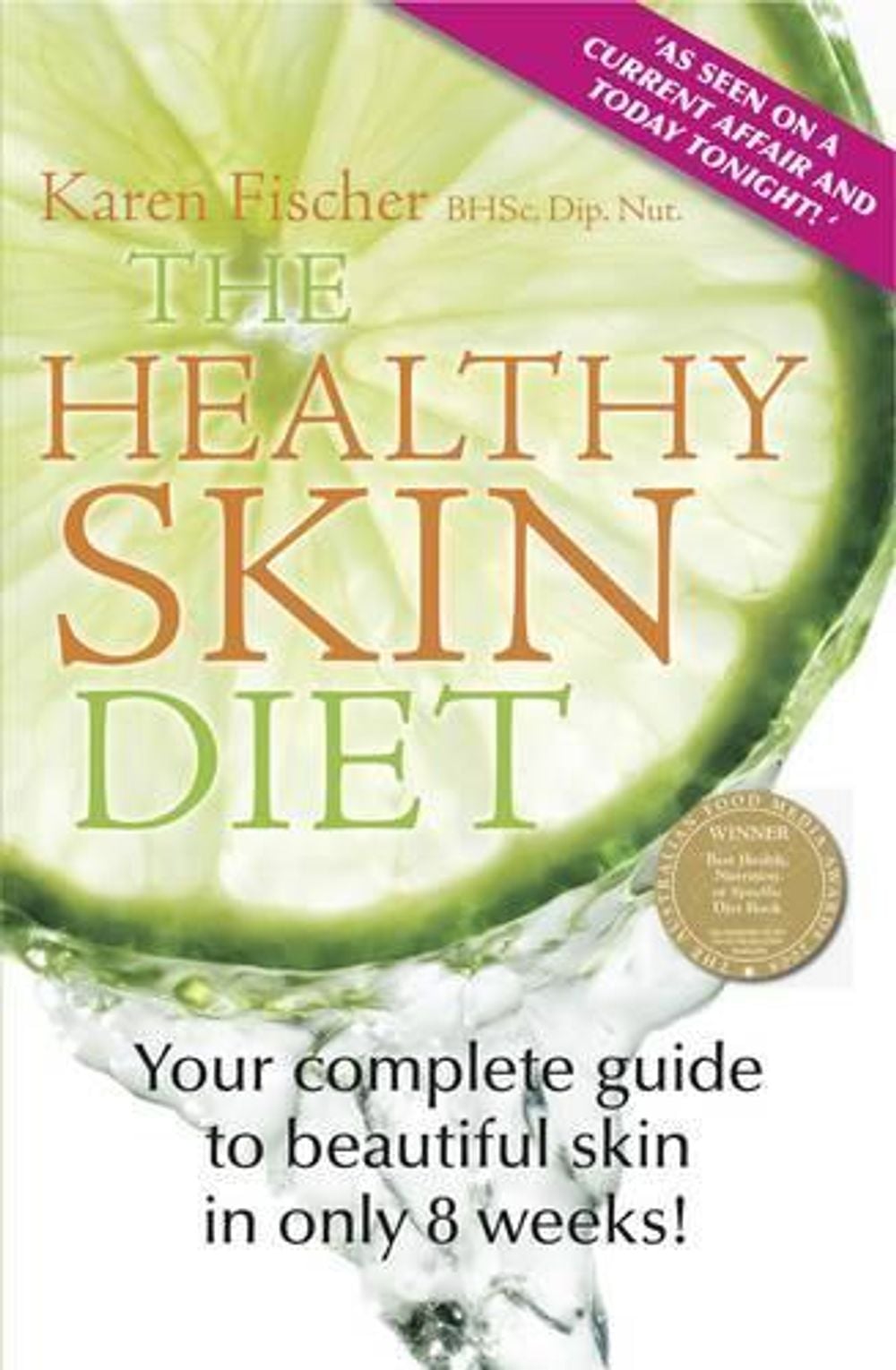 The Healthy Skin Diet by Karen Fischer - ISBN: 9781921966132