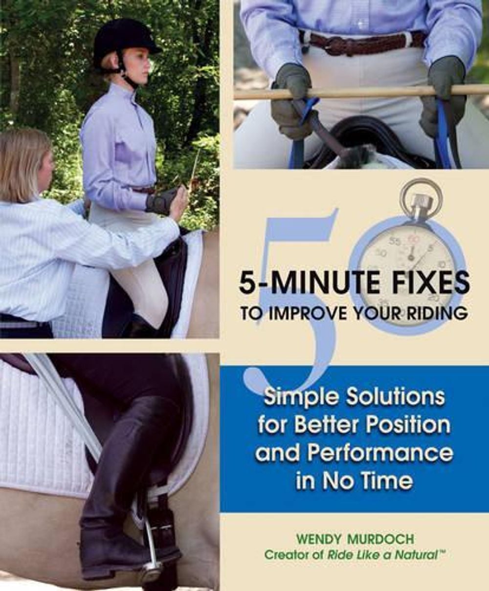 50 5 Minute Fixes To Improve Your Riding by Wendy Murdoch - ISBN: 9781921966163