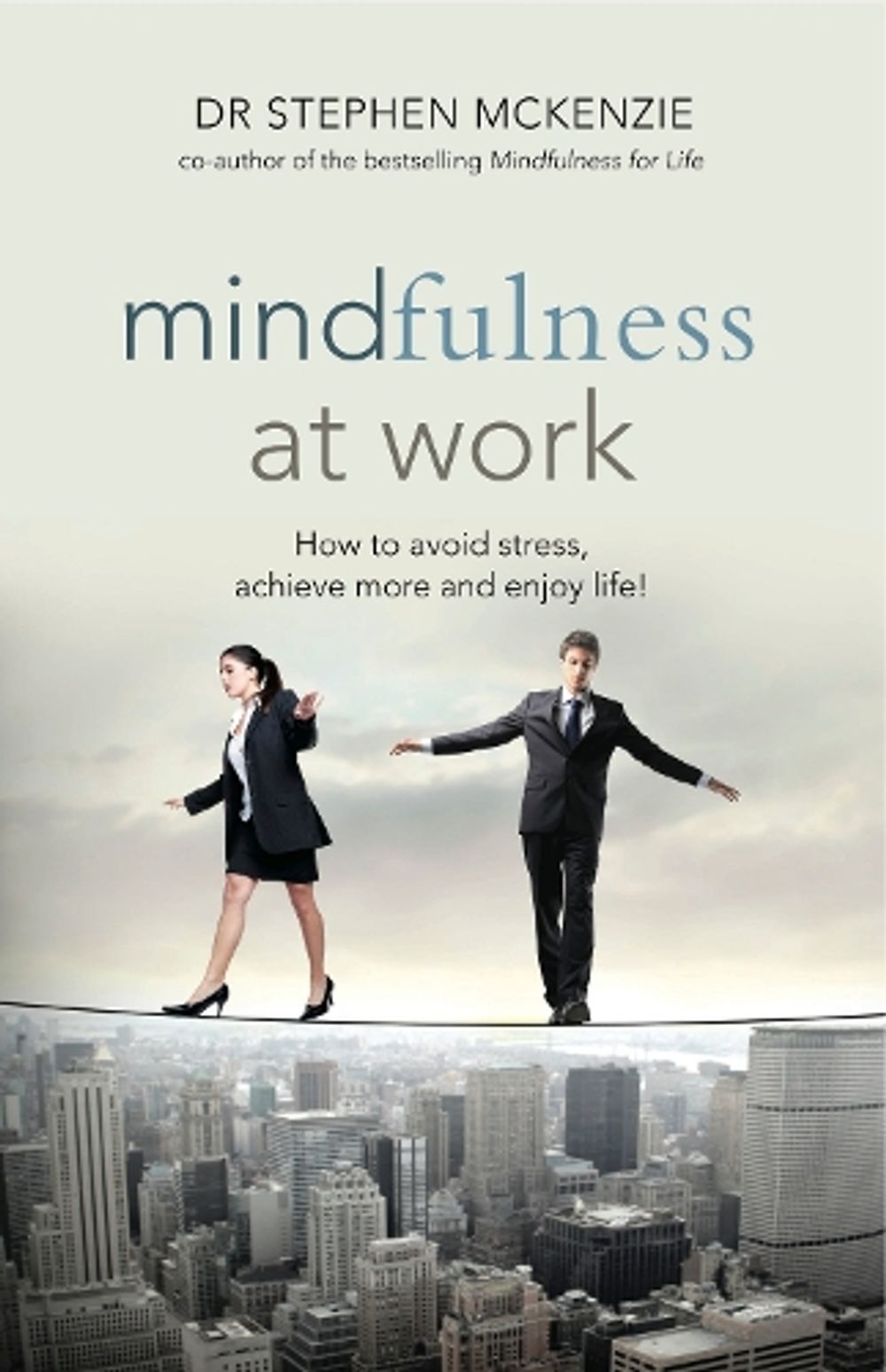 Mindfulness At Work by Stephen McKenzie - ISBN: 9781921966194