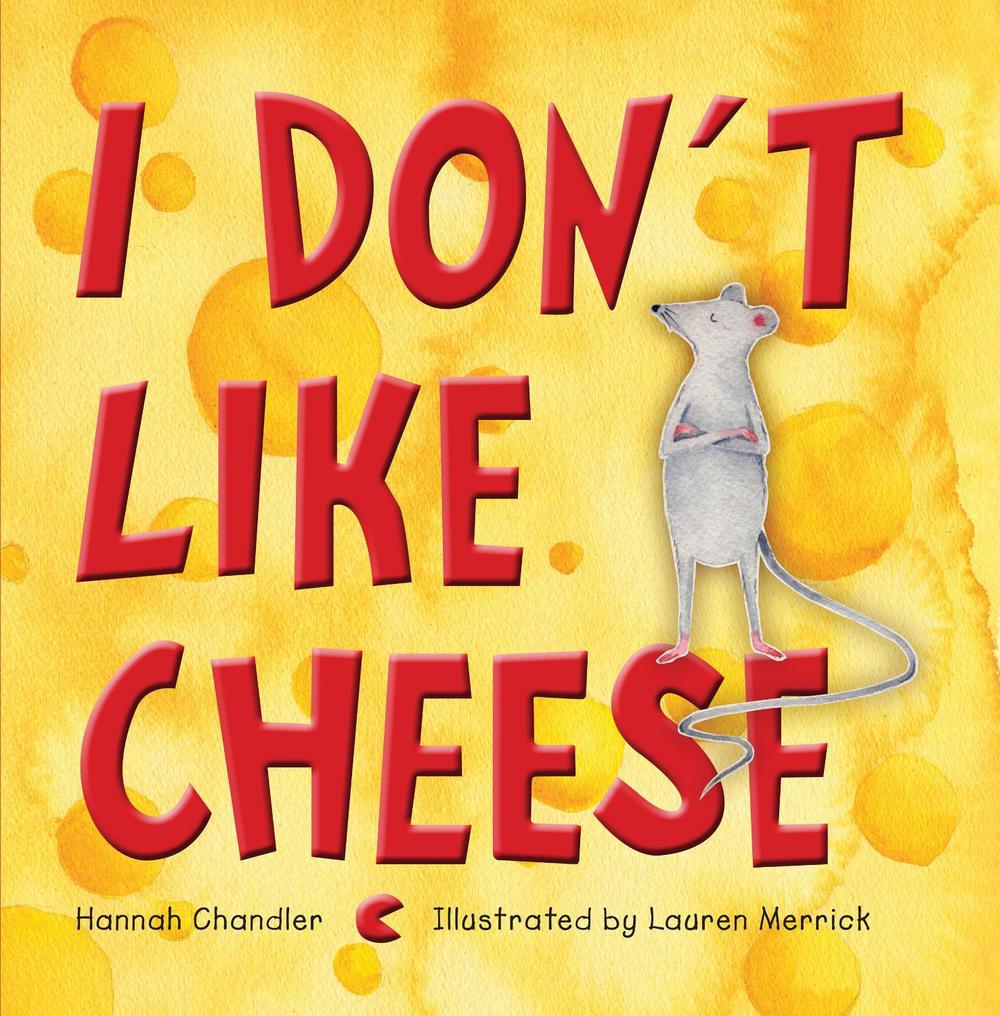 I Don't Like Cheese by Hannah Chandler - ISBN: 9781921966668