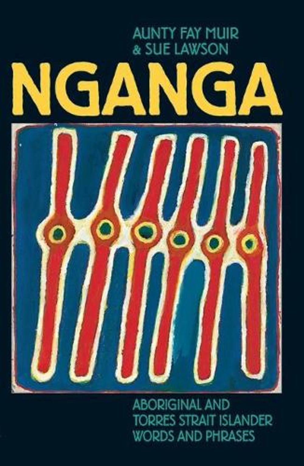 Nganga: Aboriginal and Torres Strait Islander Words and Phrases by Aunty Fay Muir - ISBN: 9781921977015
