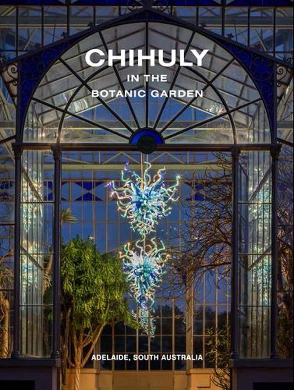 Chihuly in the Botanic Garden, 9781922027672
