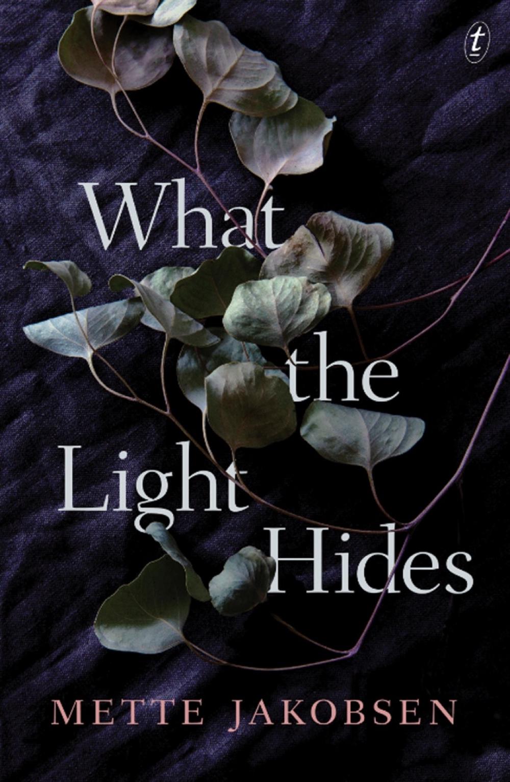 What The Light Hides by Mette Jakobsen - ISBN: 9781922079299