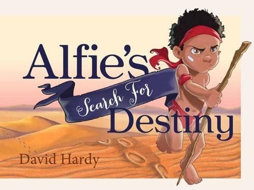 Alfie's Search for Destiny by David Hardy - ISBN: 9781922142115