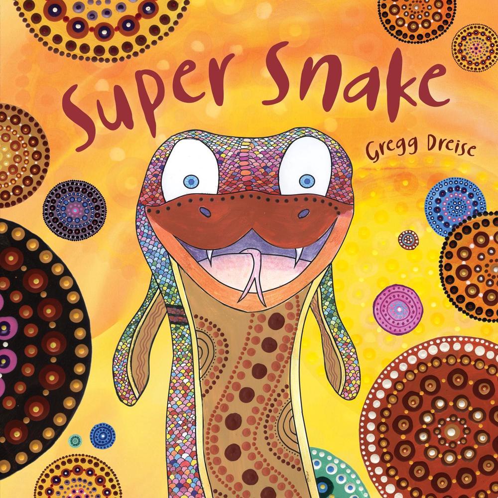 Super Snake by Gregg Dreise - ISBN: 9781922142955