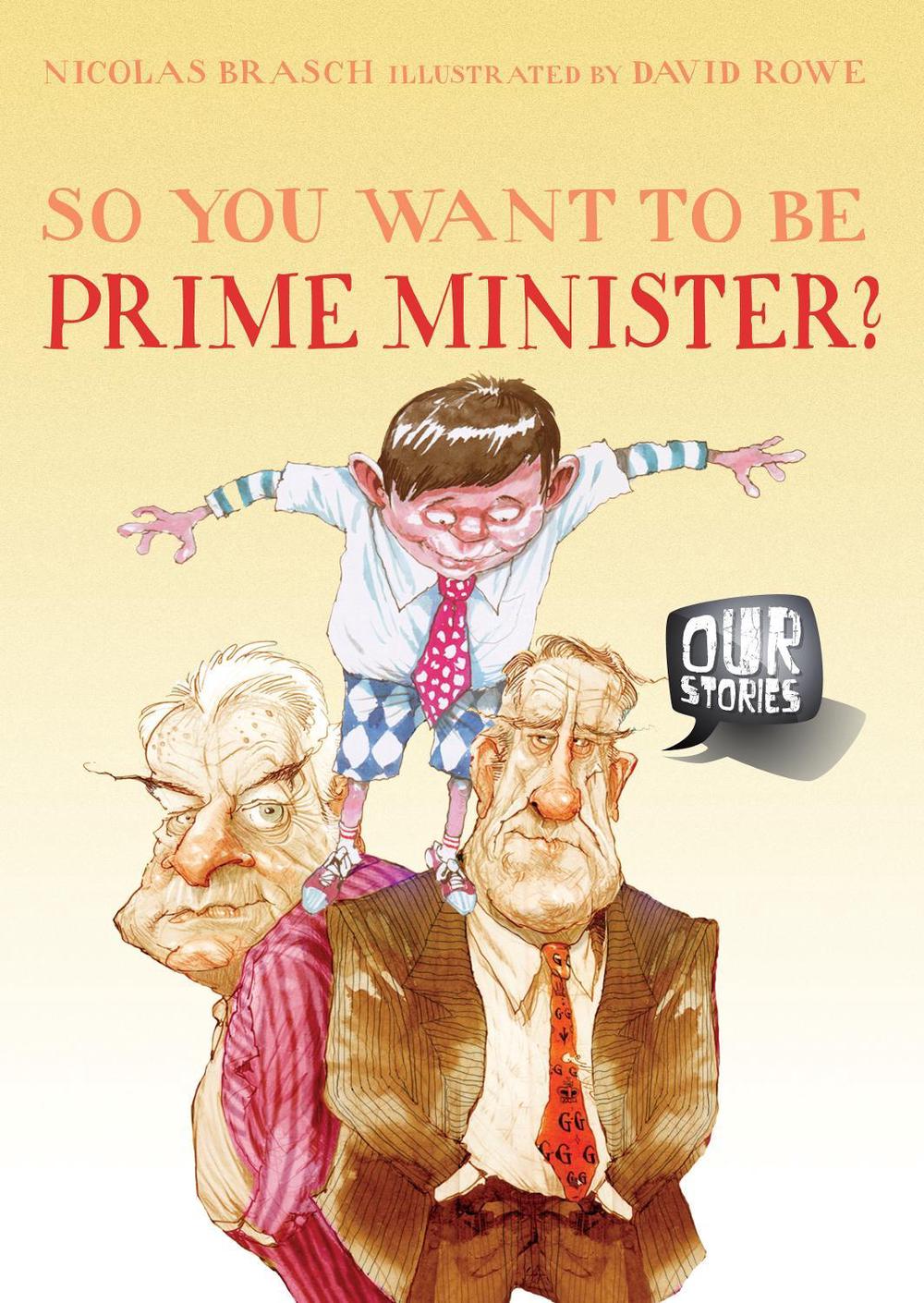 So You Want to be Prime Minister? by Nicolas Brasch - ISBN: 9781922179258