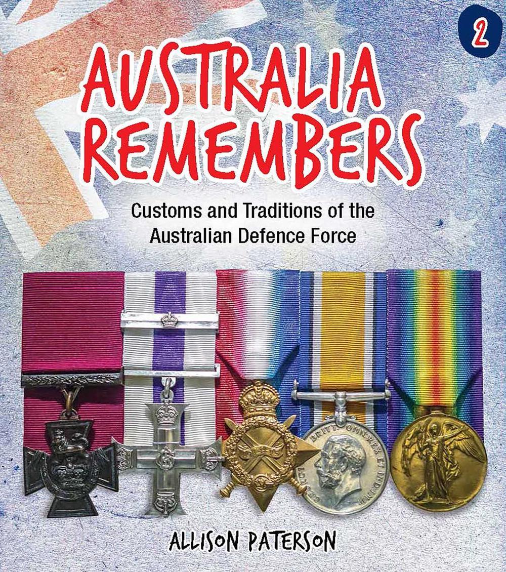 Australia Remembers 2: Customs and Traditions of the Australian Defence Force by Allison Paterson - ISBN: 9781922265234