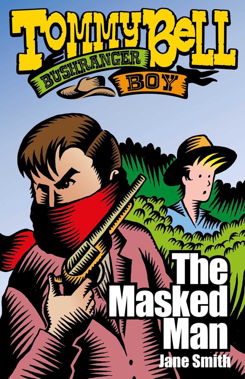 Tommy Bell Bushranger Boy: The Masked Man by Jane Smith - ISBN: 9781922265425