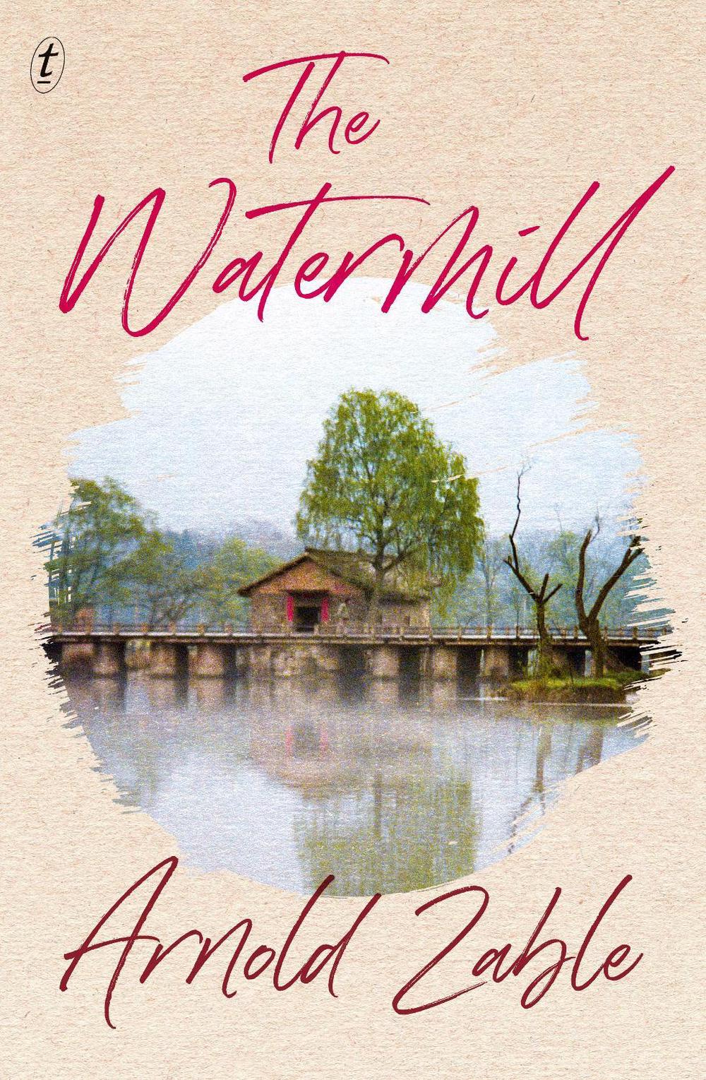 The Watermill by Arnold Zable - ISBN: 9781922268556