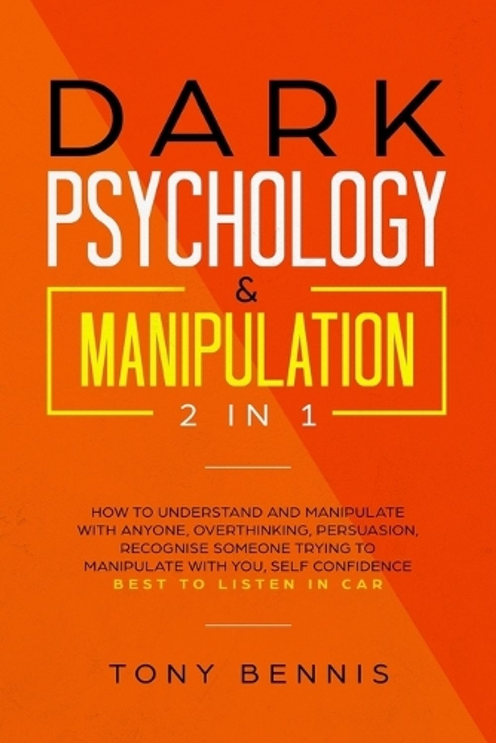 Dark Psychology & Manipulation 2 in 1 by Tony Bennis - ISBN: 9781922320353