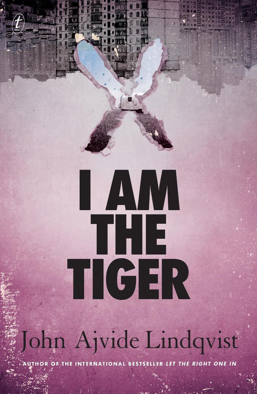 I Am the Tiger by John Ajvide Lindqvist - ISBN: 9781922330734