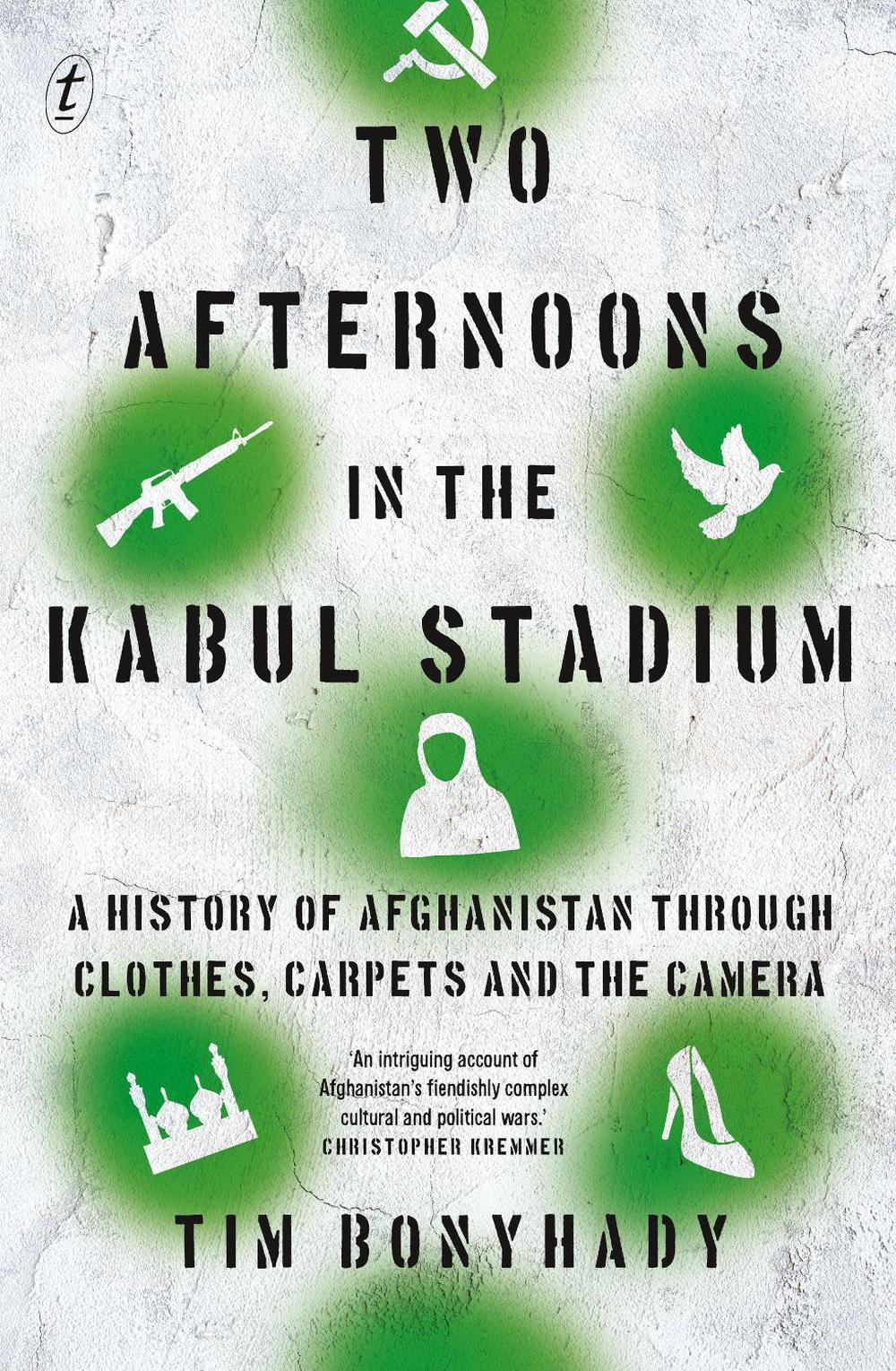 Two Afternoons in the Kabul Stadium by Tim Bonyhady - ISBN: 9781922330758
