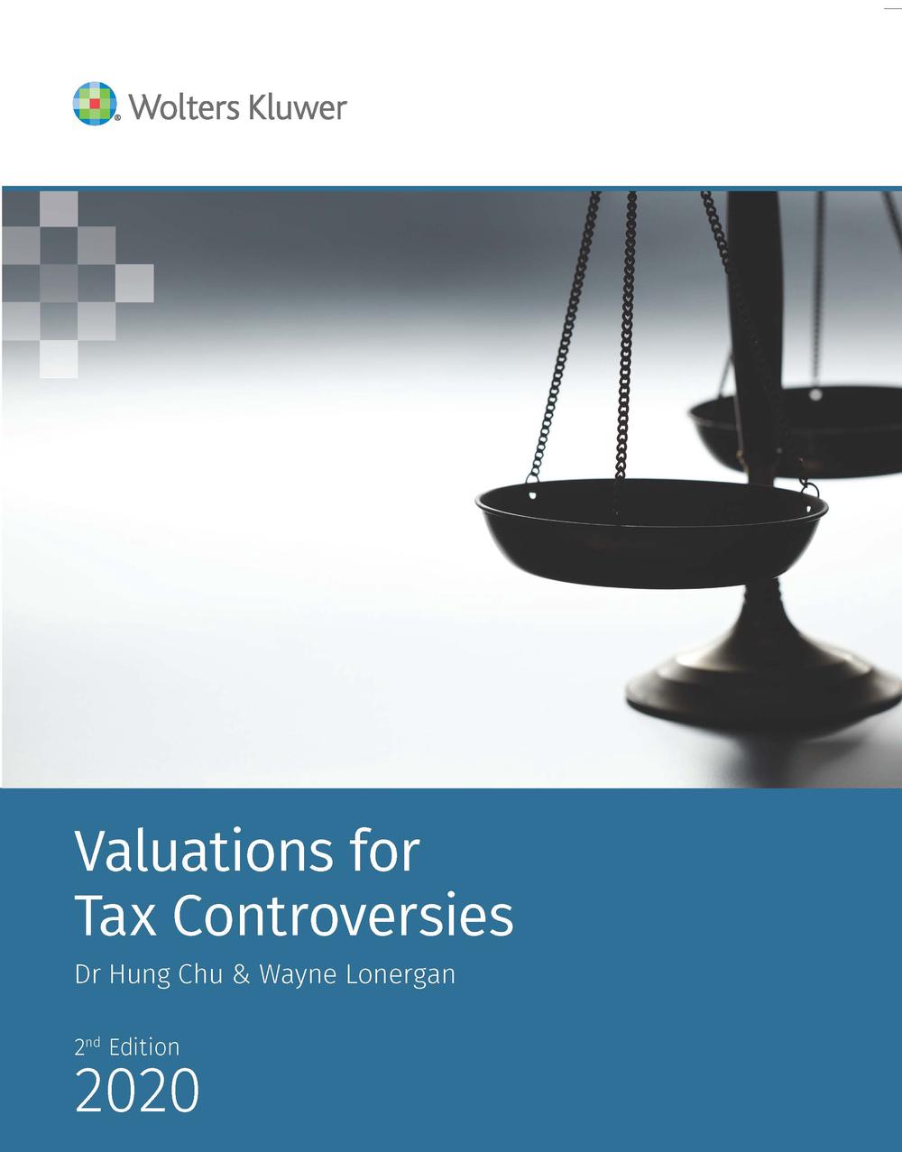 Valuations for Tax Controversies - 2nd Edition, 2nd Edition by Dr Hung Chu & Wayne Lonergan - ISBN: 9781922347053