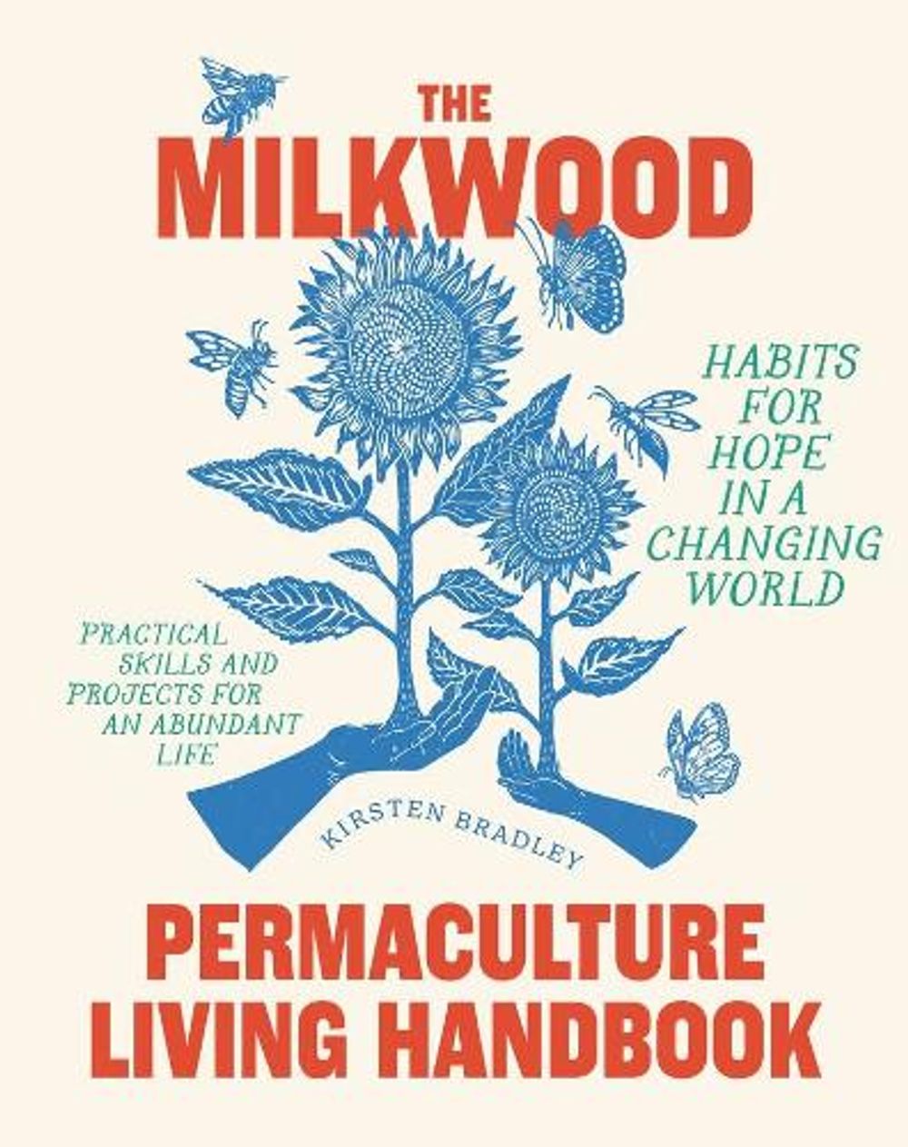 The Milkwood Permaculture Living Handbook by Kirsten Bradley - ISBN: 9781922351920