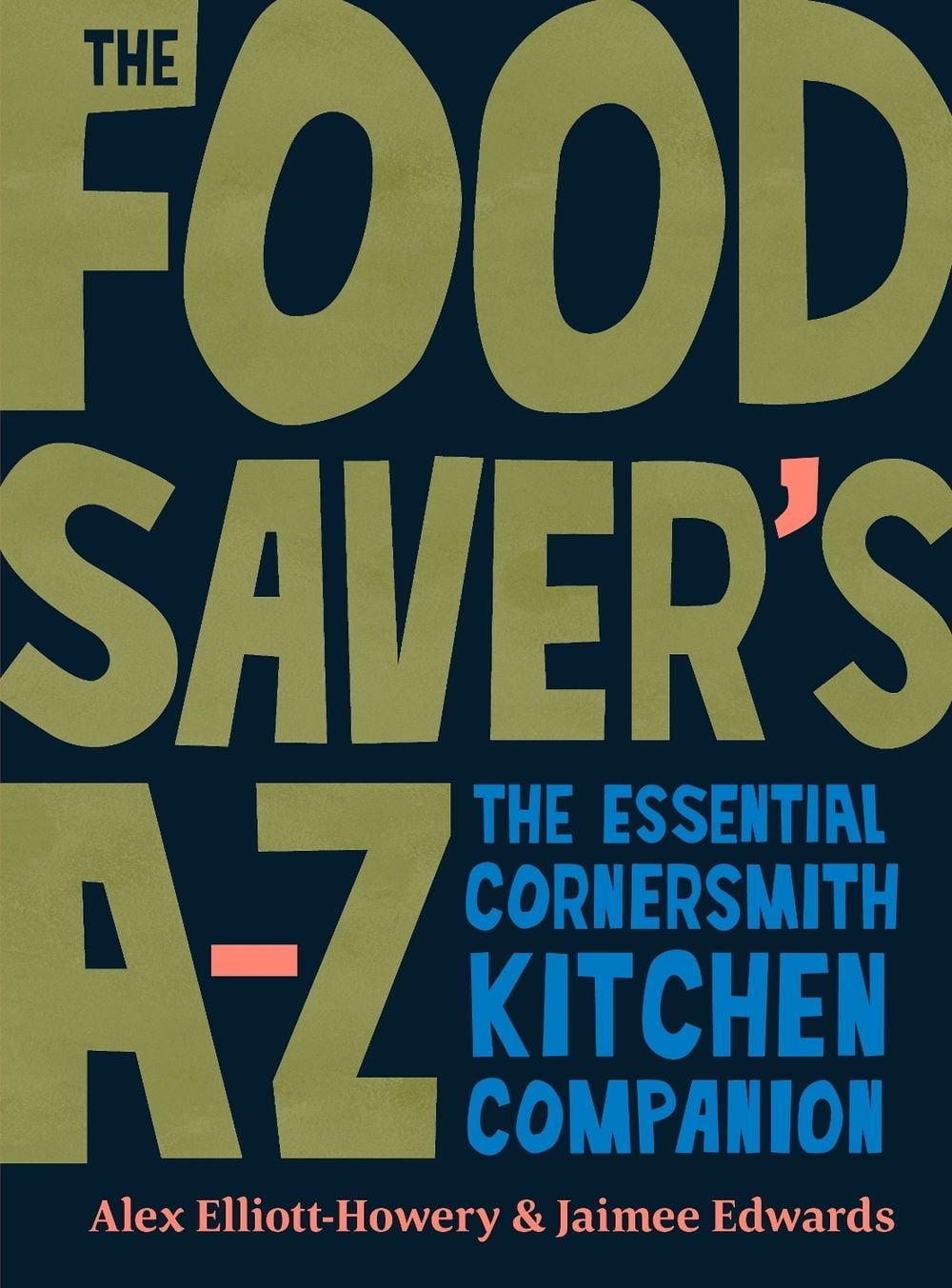 The Food Saver's A-Z by Alex Elliott-Howery - ISBN: 9781922351982