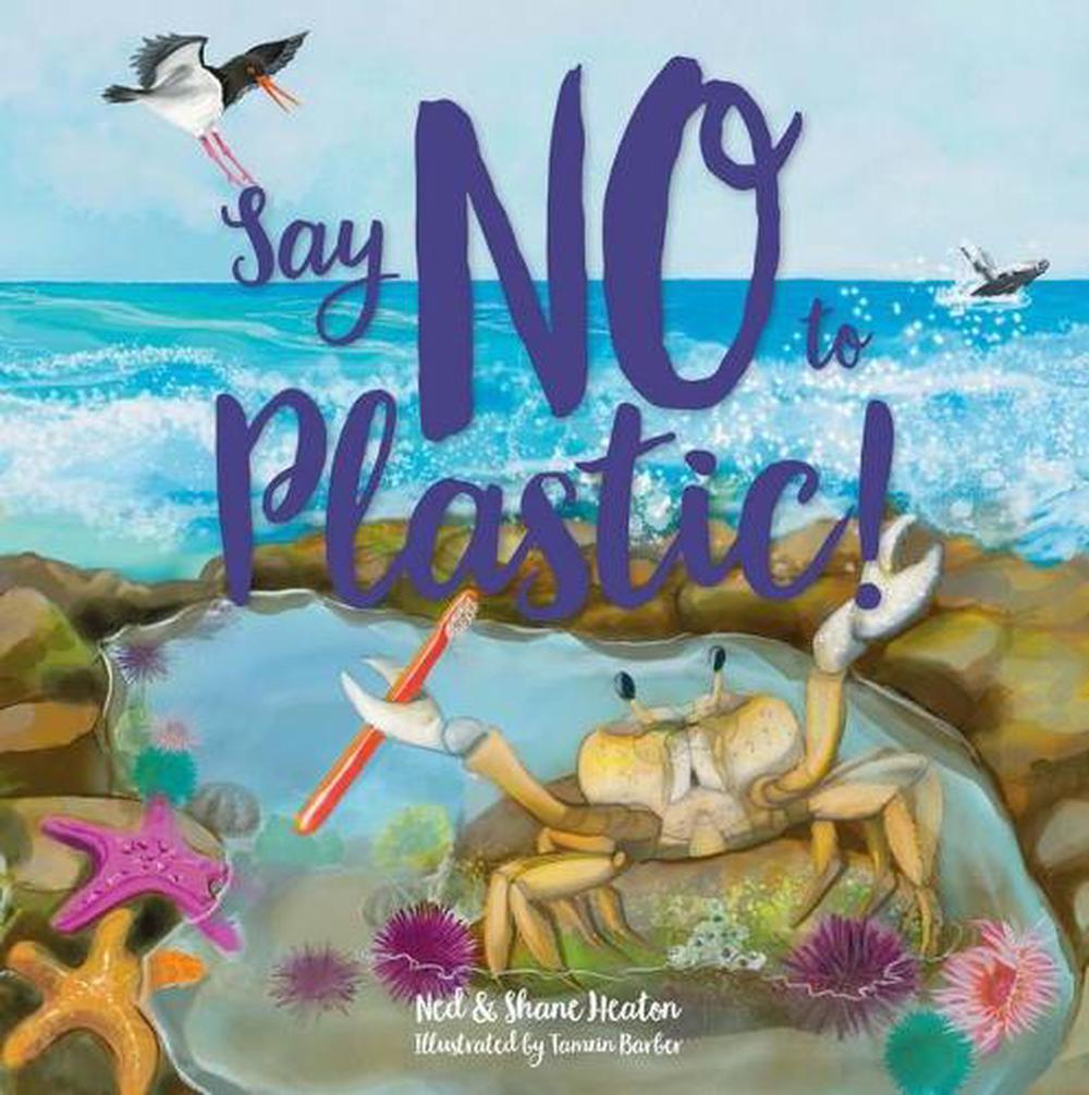 Say No to Plastic (PB) by Ned Heaton, Paperback, 9781922358646 | Buy ...