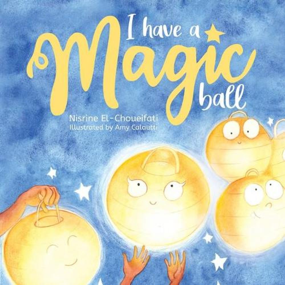 I Have a Magic Ball by Nisrine El-Choueifati - ISBN: 9781922358738