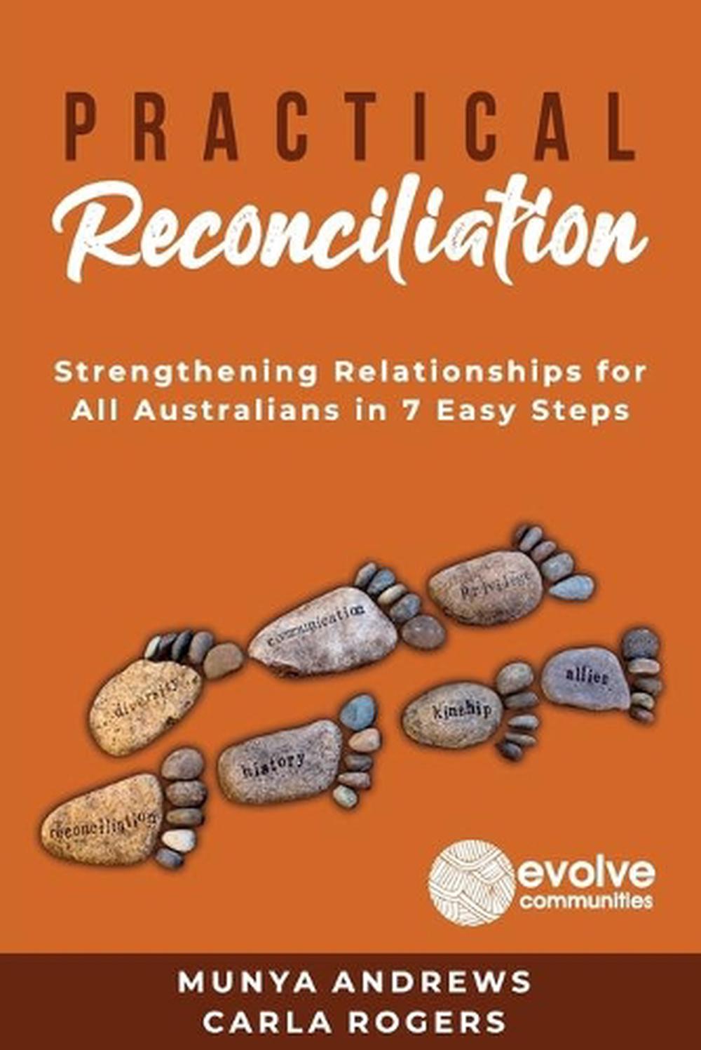 Practical Reconciliation: Strengthening Relationships for All Australians in 7 Easy Steps, 9781922372666
